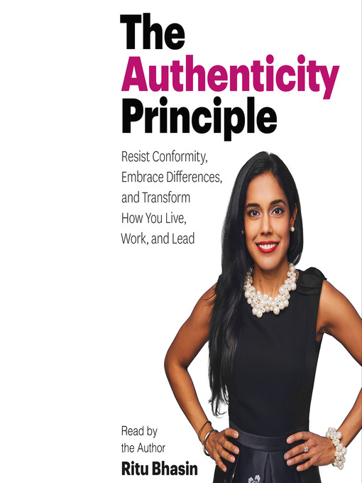 Title details for The Authenticity Principle: Resist Conformity, Embrace Differences, and Transform How You Live, Work, and Lead by Ritu Bhasin - Wait list